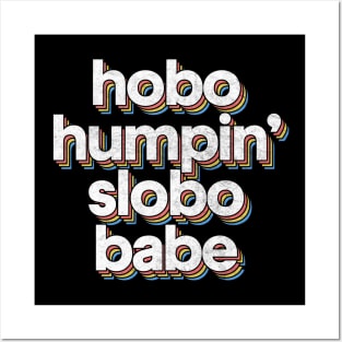 Hobo Humpin' Slobo Babe // 90s Style Fan Design Posters and Art